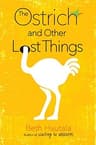 Thumbnail of The ostrich and other lost things